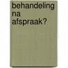 Behandeling na afspraak? by W.G. Brands