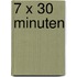 7 x 30 minuten