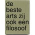 De beste arts zij ook een filosoof