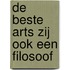 De beste arts zij ook een filosoof