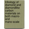 Tribology of diamond and diamondlike carbon materials on both macro- and mano-scale door E. Liv