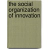 The social organization of innovation door P.G.H. Engel
