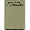 In plaats van ansichtkaarten door B. Rensink