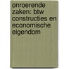 Onroerende zaken: BTW constructies en economische eigendom by E.H. van den Elsen