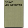 Nieuwe Vpb-wetgeving door J.N. Bouwman