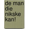 De man die nikske kan! by K. Kemels