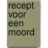 Recept voor een moord by Joris Vermeulen