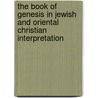 The Book of Genesis in Jewish and Oriental Christian Interpretation door Ellis Peters