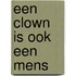 Een clown is ook een mens