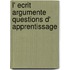 L' ecrit argumente questions d' apprentissage