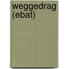 Weggedrag (EBAT) door Onbekend