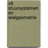 V6 Stuursystemen en wielgeometrie door Onbekend