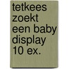 Tetkees zoekt een baby display 10 ex. by Hans de Beer