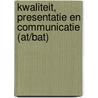 Kwaliteit, presentatie en communicatie (AT/BAT) door Onbekend