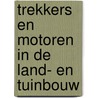 Trekkers en motoren in de land- en tuinbouw door D.G. Meijer