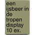 Een ijsbeer in de tropen display 10 ex.