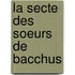 La secte des soeurs de Bacchus