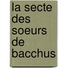 La secte des soeurs de Bacchus by A. Arcellaschi