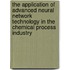 The application of advanced neural network technology in the chemical process industry
