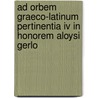 Ad orbem Graeco-Latinum pertinentia IV in honorem Aloysi Gerlo by R. de Smet