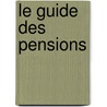 Le guide des pensions door F. Wittock