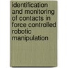 Identification and monitoring of contacts in force controlled robotic manipulation door S. Dutre