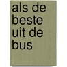 Als de beste uit de bus door Onbekend