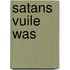 Satans vuile was