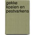 Gekke koeien en pestvarkens