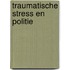 Traumatische stress en politie
