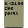 A cause des peres door M. Remaud
