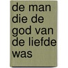 De man die de god van de liefde was by Ruth Rendell