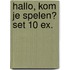 Hallo, kom je spelen? set 10 ex.