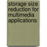 Storage size reduction for multimedia applications door E. de Greef