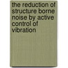 The reduction of structure borne noise by active control of vibration door W. de Handschutter