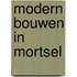 Modern bouwen in Mortsel