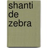 Shanti de Zebra by M. Padt