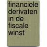 Financiele derivaten in de fiscale winst by P.M. Verhagen