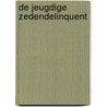 De jeugdige zedendelinquent door F. Bruinsma