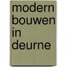 Modern bouwen in Deurne door Philip Renard