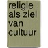 Religie als ziel van cultuur