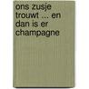 Ons zusje trouwt ... en dan is er champagne by L. Gijsbrechts