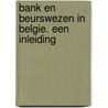 Bank en beurswezen in Belgie. Een inleiding door H. De Muynck