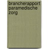 Brancherapport paramedische zorg by P.M. Rijken