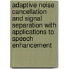 Adaptive noise cancellation and signal separation with applications to speech enhancement door S. van Gerven