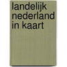Landelijk Nederland in kaart by Unknown
