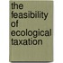 The feasibility of ecological taxation