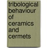 Tribological behaviour of ceramics and cermets door P. Campbell