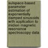 Sulspace-based parameter estimation of exponentially damped sinusoids with application to midion magnetic resonance spectroscopy data