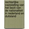 Rechterlijke vaststelling van het bezit van de nationaliteit in Nederland en Duitsland by C.S. Poortman